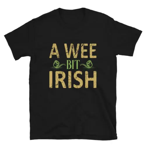 St. Patrick's Day A Wee Bit Irish Unisex T-Shirt