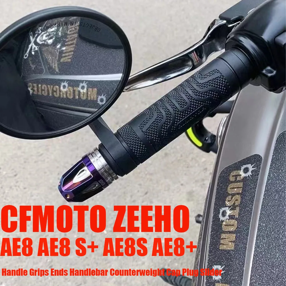 

Motorcycle Handle Grips Ends Handlebar Counterweight Cap Plug Slider For CFMOTO ZEEHO AE8 AE8 S+ AE8S AE8+ Motorcycle Handle Gri