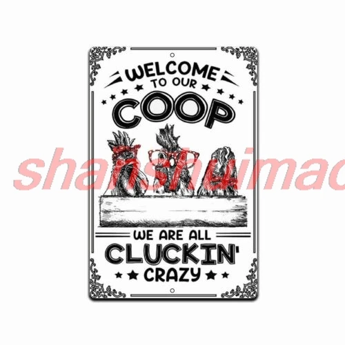 Welcome To Our Coop We Are All Cluckin Crazy Funny Chicken Sign