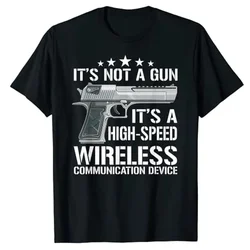 It's Not A Gun Meme Shirt - Funny It's A High-Speed Wireless Communication Device Graphic T-Shirts Husband Gift Men Clothing