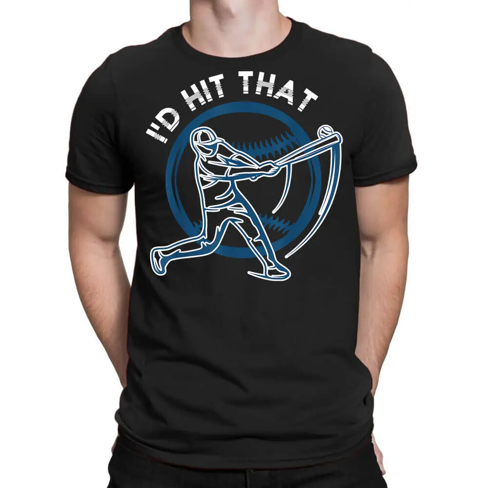 Id Hit That Baseball Player Funny Batter Sport Baseball T-Shirt Unisex T-shirts For Man Woman Short Summer Tees Casual Cotton