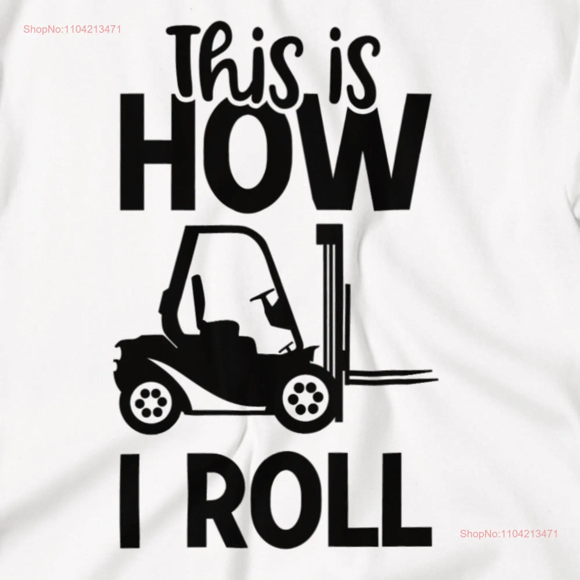 This Is How I Roll Forklift T Shirt Torklift Driver for Him Her Funny Blue Collar Fork Lift Dad long or short sleeves