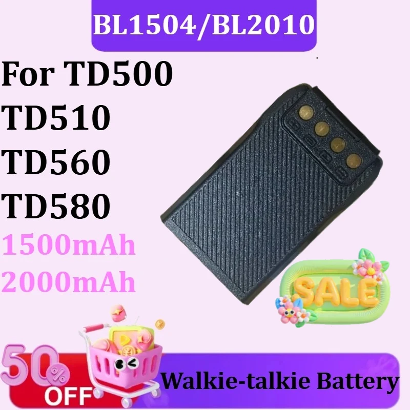 New BL1504/BL2010 Rechargeable Batteries for TD500 TD510 TD560 TD580 Walkie-talkie Battery 1500mAh/2000mAh