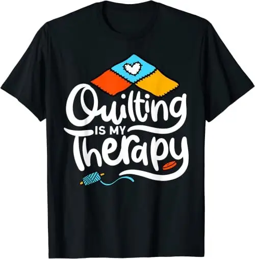 Funny Quilter T Shirt Crafter Quilting Therapy SweaT 26038