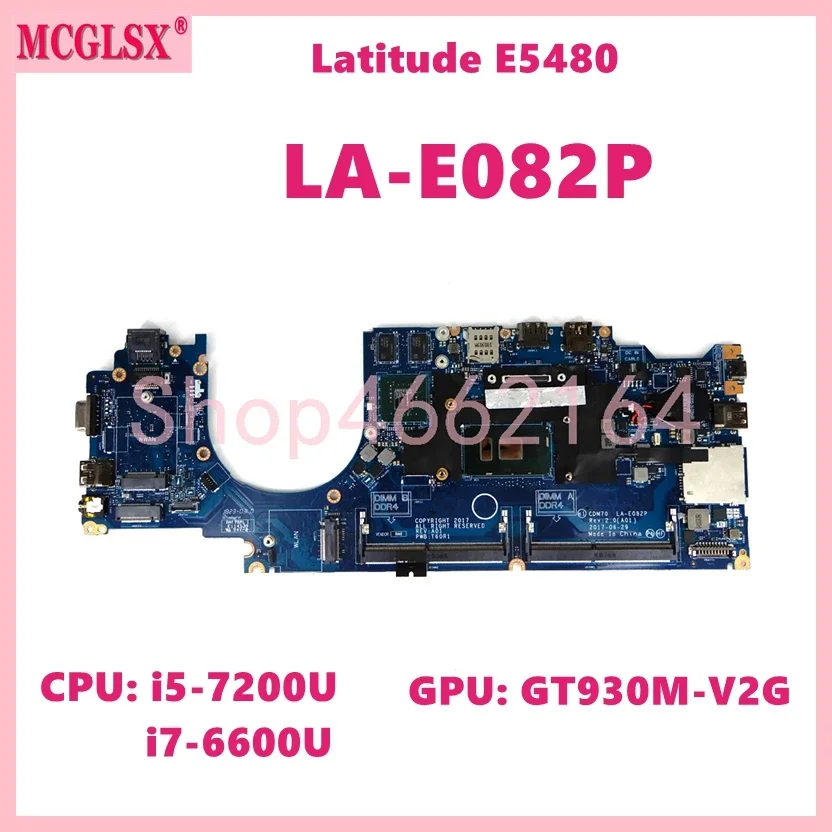 LA-E082P With i5-7200U i5-7300U i7-6600U CPU GT930MX-V2G GPU Mainboard For Dell Latitude 5480 Laptop Motherboard Fully Tested OK