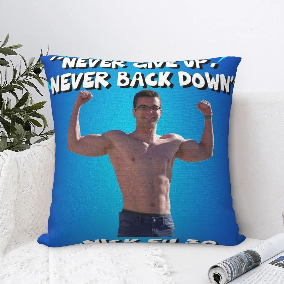 Nick Eh 30 - Never Give Up Never Back Down Pillow Case Pillow Cover Cushion Cover Pillow Case White