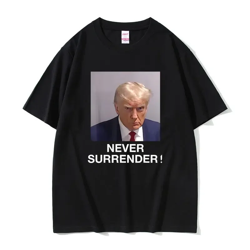 Funny Donald Trump Never Surrender Mugshot Tshirt Men Women Casual Oversized Short Sleeve T-shirts Summer Male Vintage T Shirt