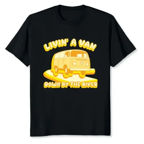 NEW LIMITED Livin' In A Van Down By The River Car T-Shirt