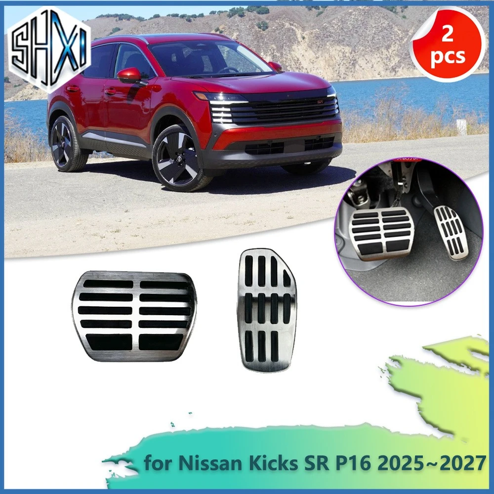 Car Gas Brake Pedal for Nissan Kicks SR P16 2025~2027 2026 Rubber Anti-Slip Footrest Stainless Steel Foot Cover Pad Accessories