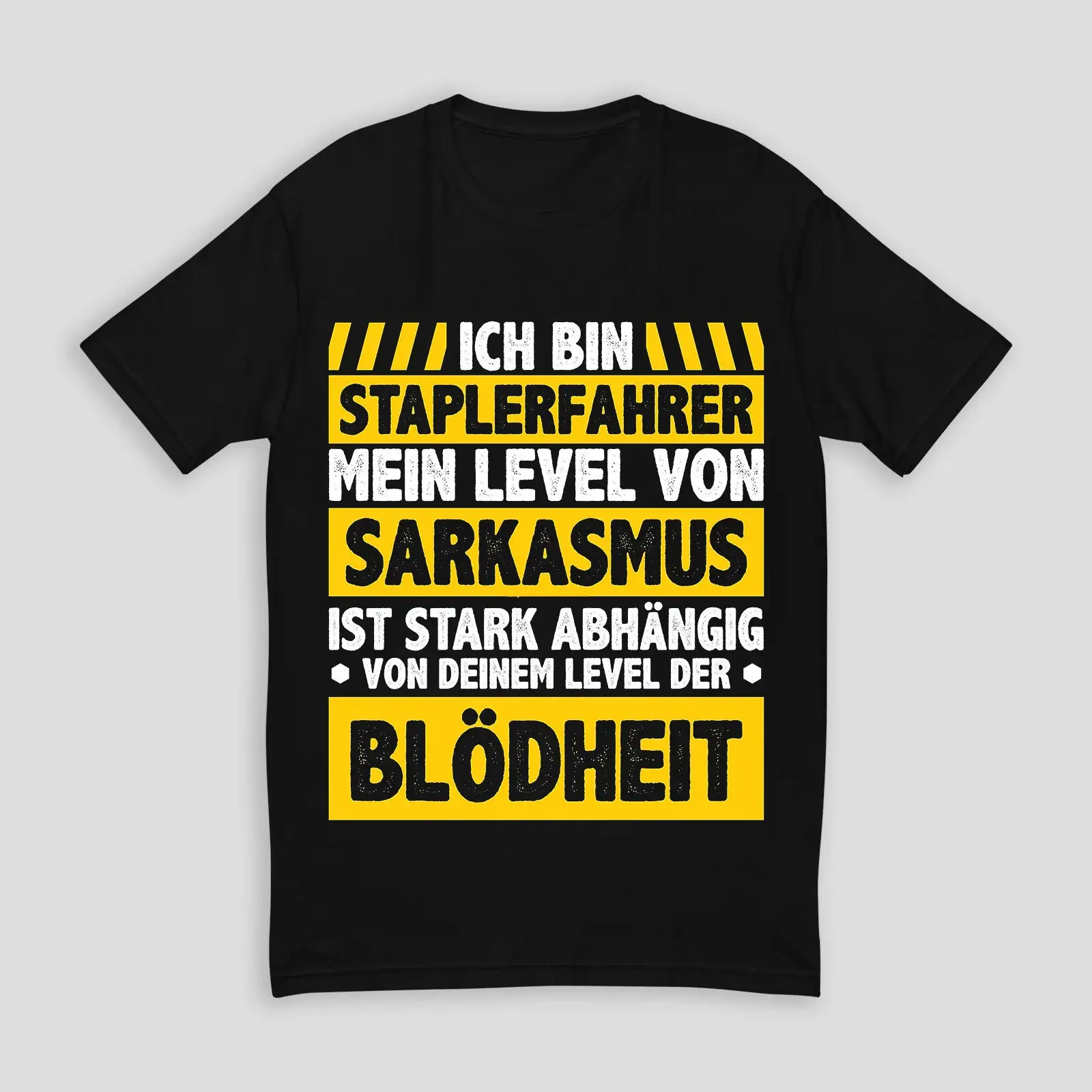 ICH Bin Staplerfahrer Mein Level Von Sarkasmus Blodheit T Shirt