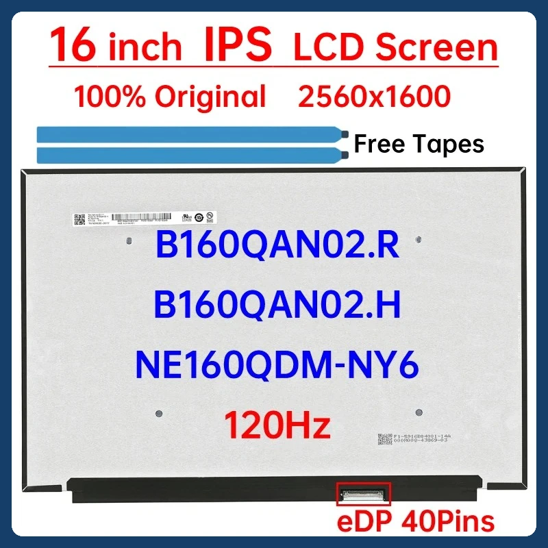 

16" 120Hz Laptop LCD Screen B160QAN02.R B160QAN02.H NE160QDM-NY6 Display Matrix Panel Replacement 2560x1600 eDP 40 Pins No-Touch