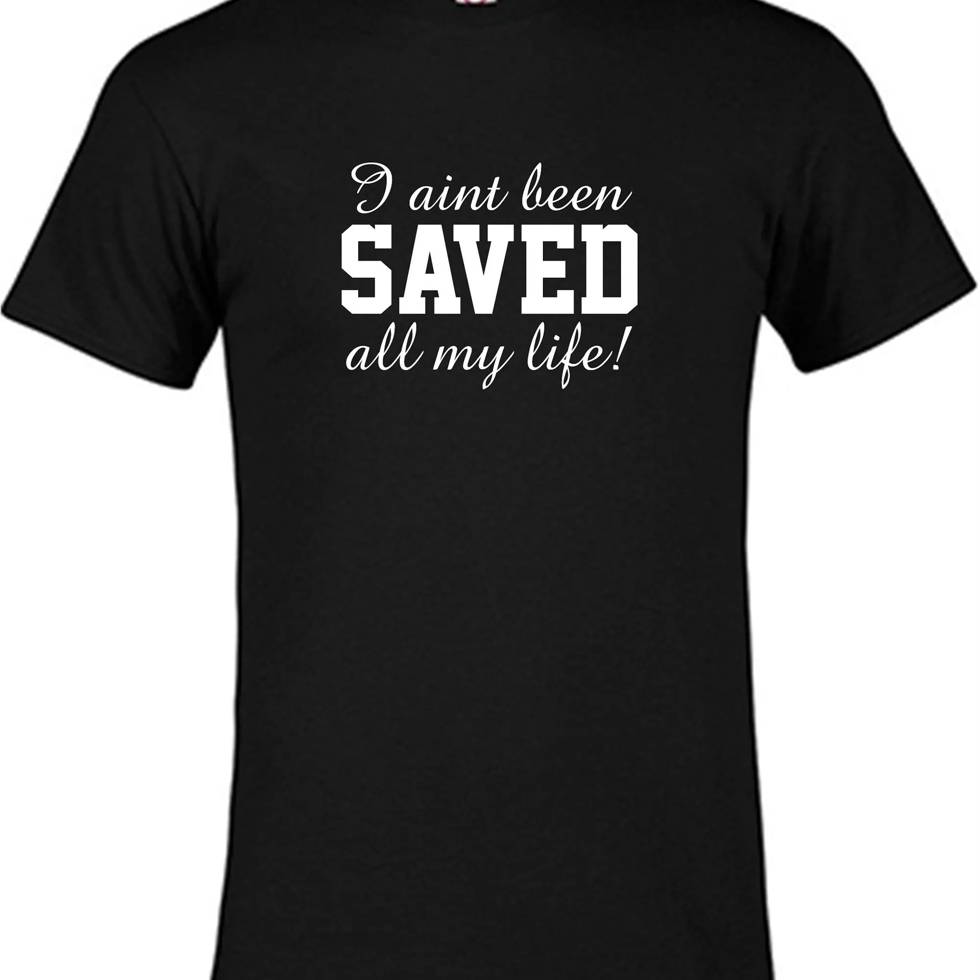 Aint Been Saved Church Religious God shirt Black love Christian Jesus custom