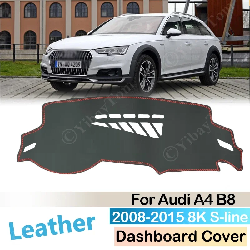 For Audi A4 B8 2008~2015 8K S-line Anti-Slip Leather Mat Dashboard Cover Pad Sun Shade Dashmat Dash Carpet Accessories 2012 2014