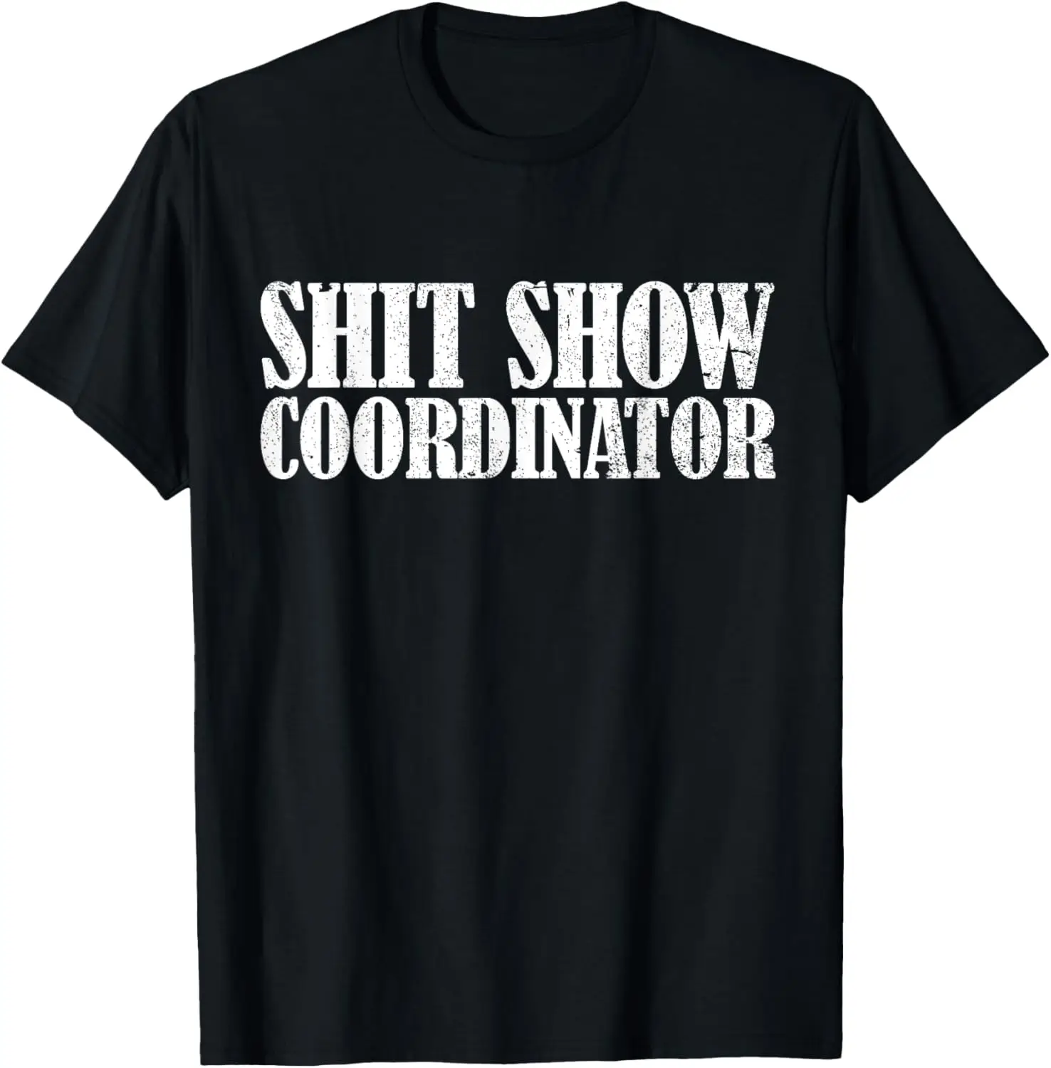 Shit Show Coordinator Funny Sarcastic Shit Show T-Shirt