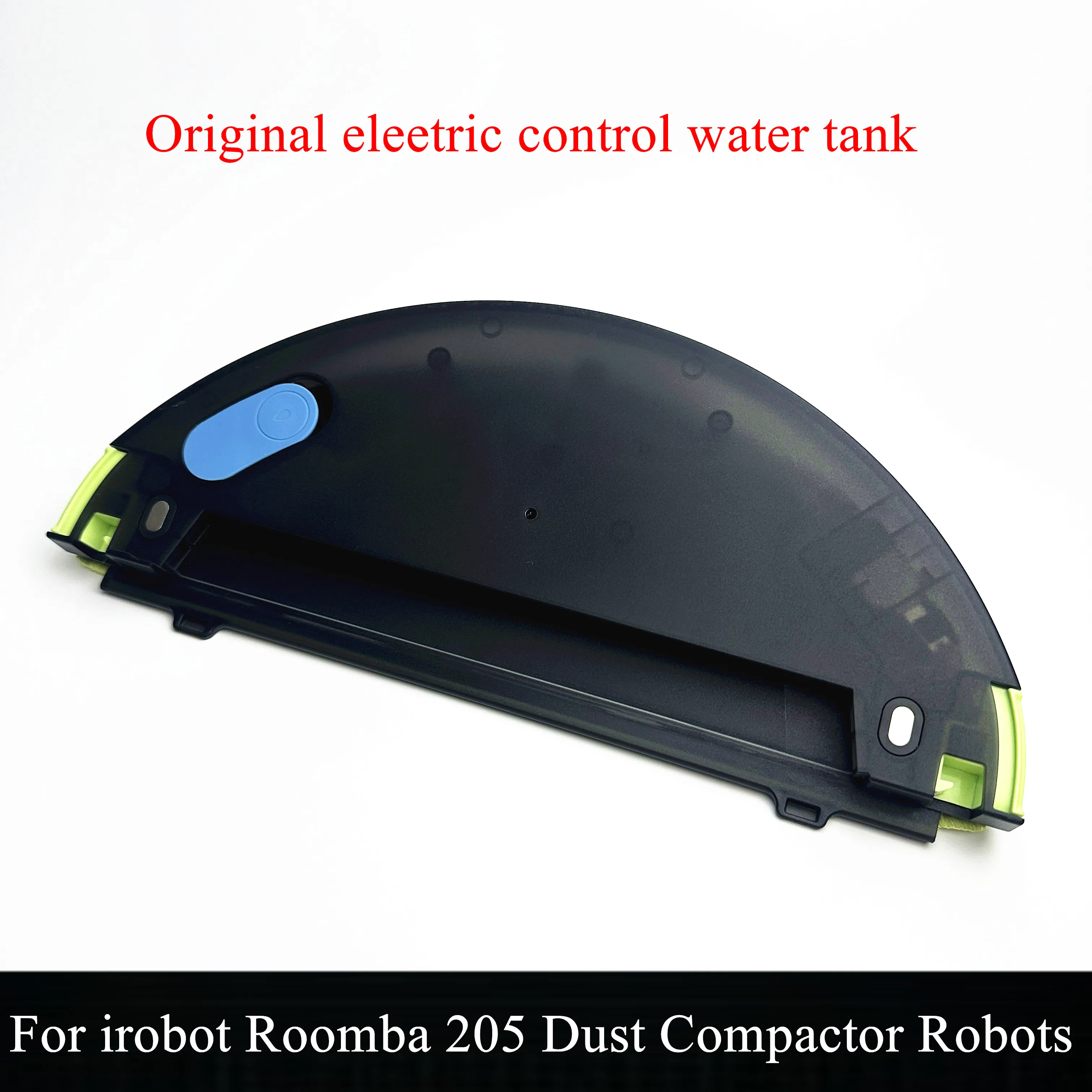 

Origianl Electrically Controlled Water Tank Brand new for irobot Roomba 205 mop bracket floor Vacuum Cleaner Parts