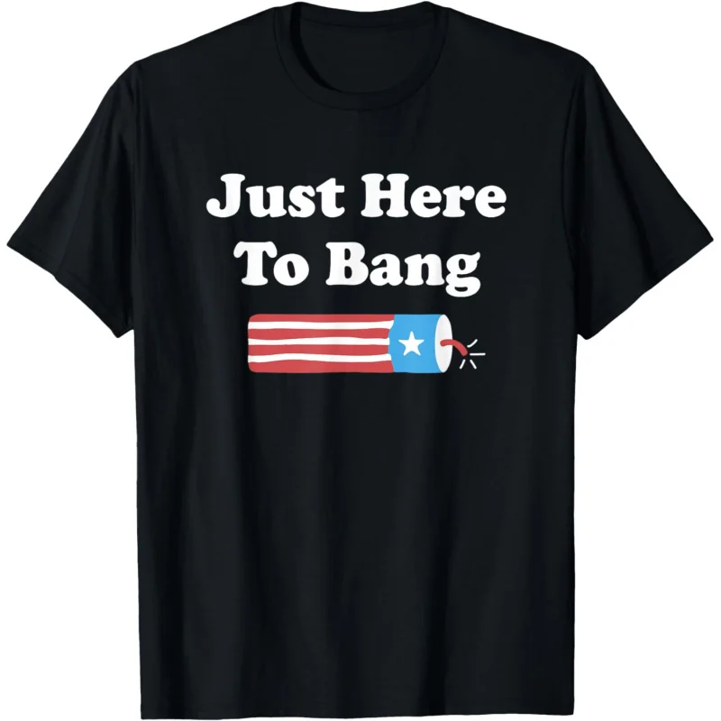 

Funny Fourth of July 4th of July I'm Just Here T-Shirt Casual Tops Shirts