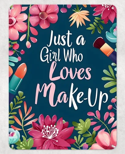 Girl Who Loves Make-up Metal Poster Wall Tin Sign Man Cave Shed Home Plaque --Tin Sign