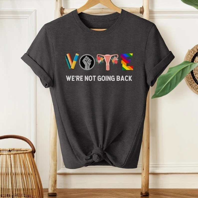 We Are Not Going Back Vote Election Reproductive Rights Kamala Harris Womens Political Activist Regular Crewneck Short-sleev