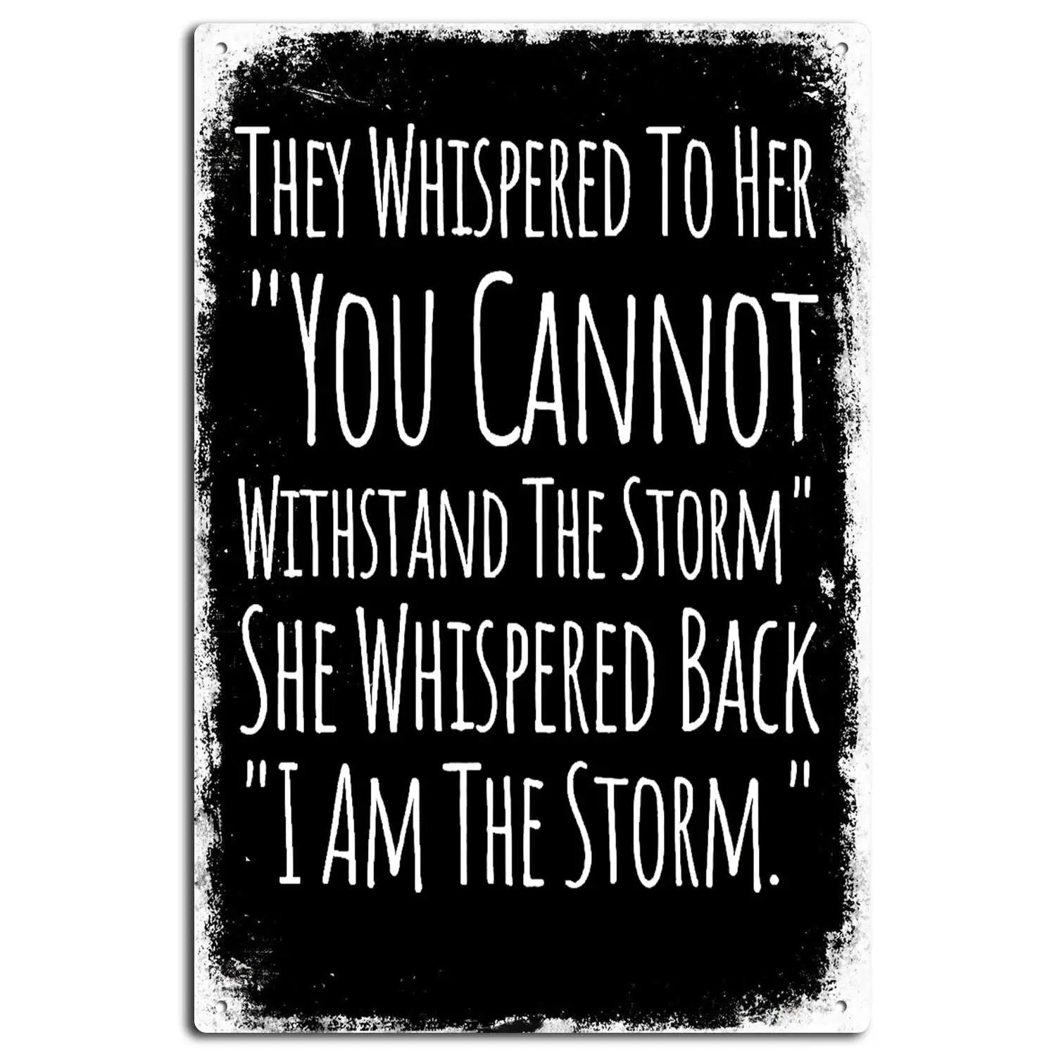 Vintage Metal Tin Sign They Whispered to Her You Cannot Withstand The I Am The She Whispered Back Retro Tin Signs for Home Bar D