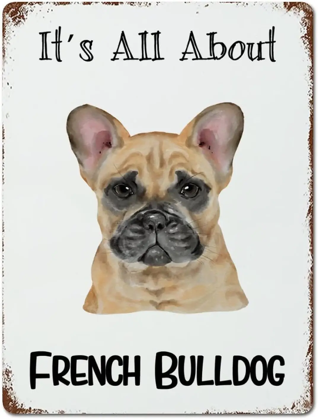 It;s All About French Bulldog Sign Metal Sign Watercolor Peeking Dog Signs Tin Signs Dog Owner Metal Plate Sign Cafe Bar Pub Bee