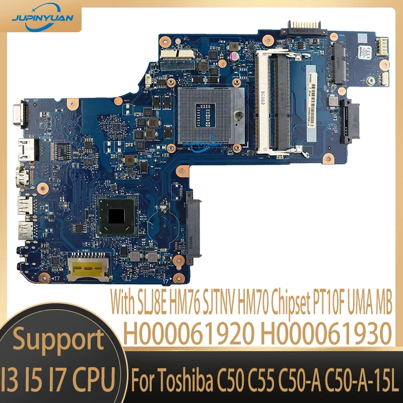 

H000061920 H000061930 For Toshiba C50 C55 C50-A C50-A-15L Laptop Motherboard With SLJ8E HM76 SJTNV HM70 Chipset PT10F UMA MB