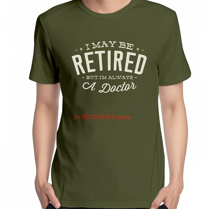 Unisex Summer Streetwear Cotton Graphic T-Shirt 'I May Be Retired but I'm Always a Doctor' Short Sleeve Print Shirt for Doctors