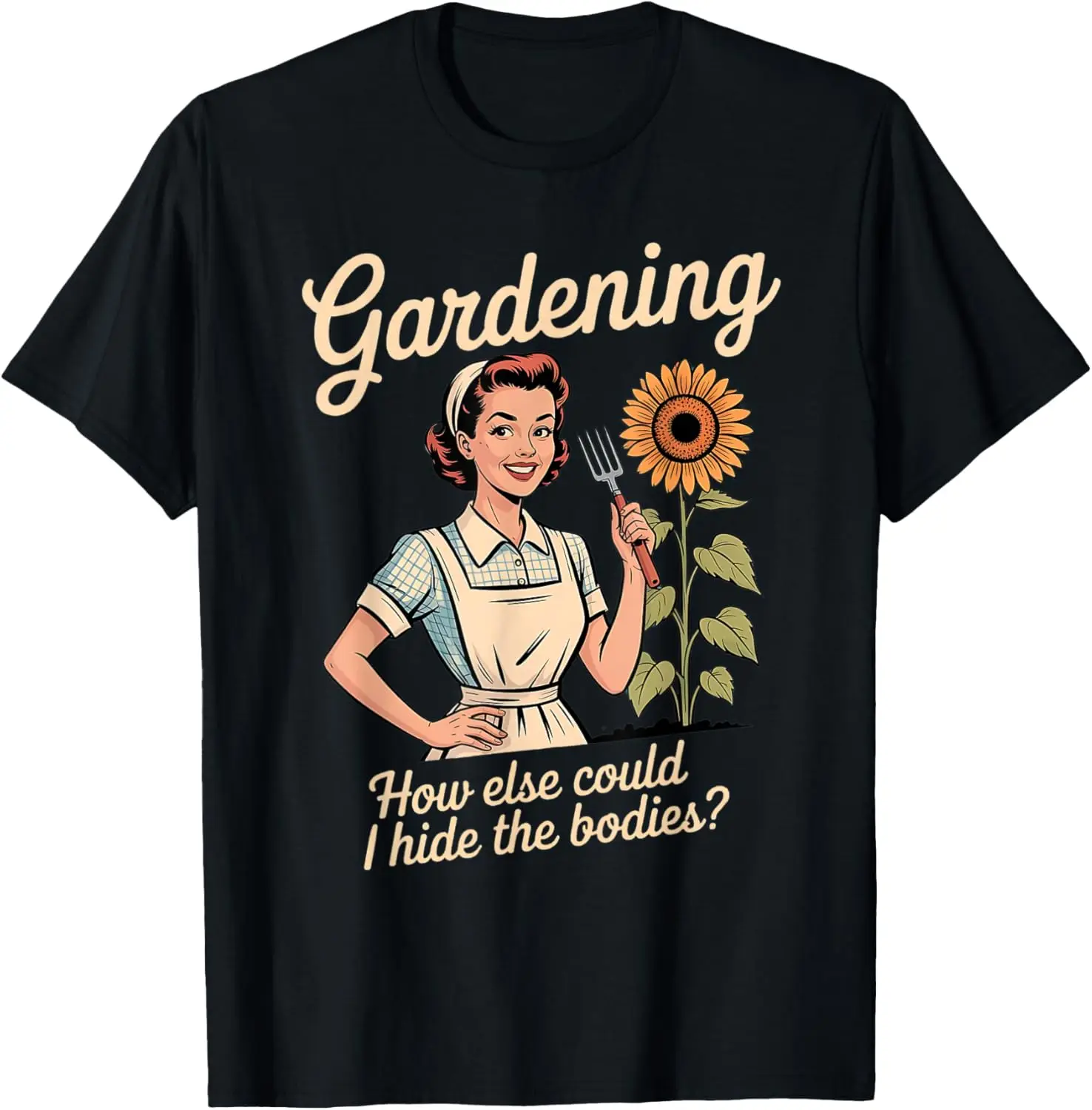Gardening How Else Could I Hide The Bodies T-Shirt 100% Cotton Trendy Y2K Short-Sleeve Tee-Soft, Quick-Drying, Moisture-Wicking;