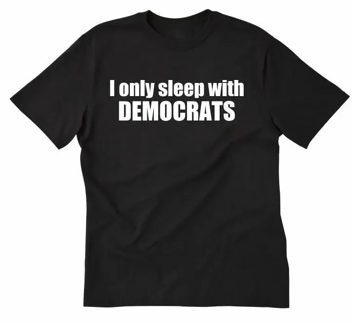 I Only Sleep With Democrats T-shirt Funny Liberal Democrat Tee Shirt