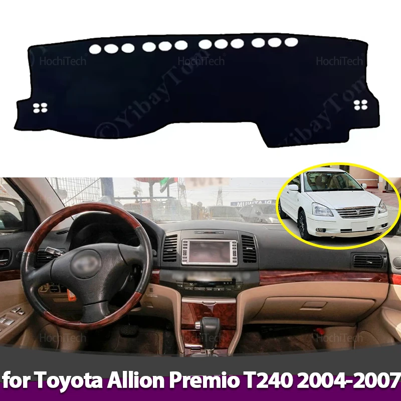 Für Toyota Allion Premio T240 2004 2005 2006 2007, rutschfeste Armaturenbrett-Abdeckung, Schutzpolster, Autozubehör, Sonnenschutz, Teppich