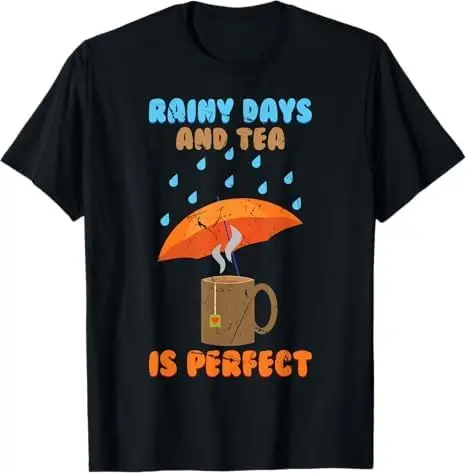 Tea - Rainy Days and Tea is Perfect - Teapot - Rain - Heart T-Shirt