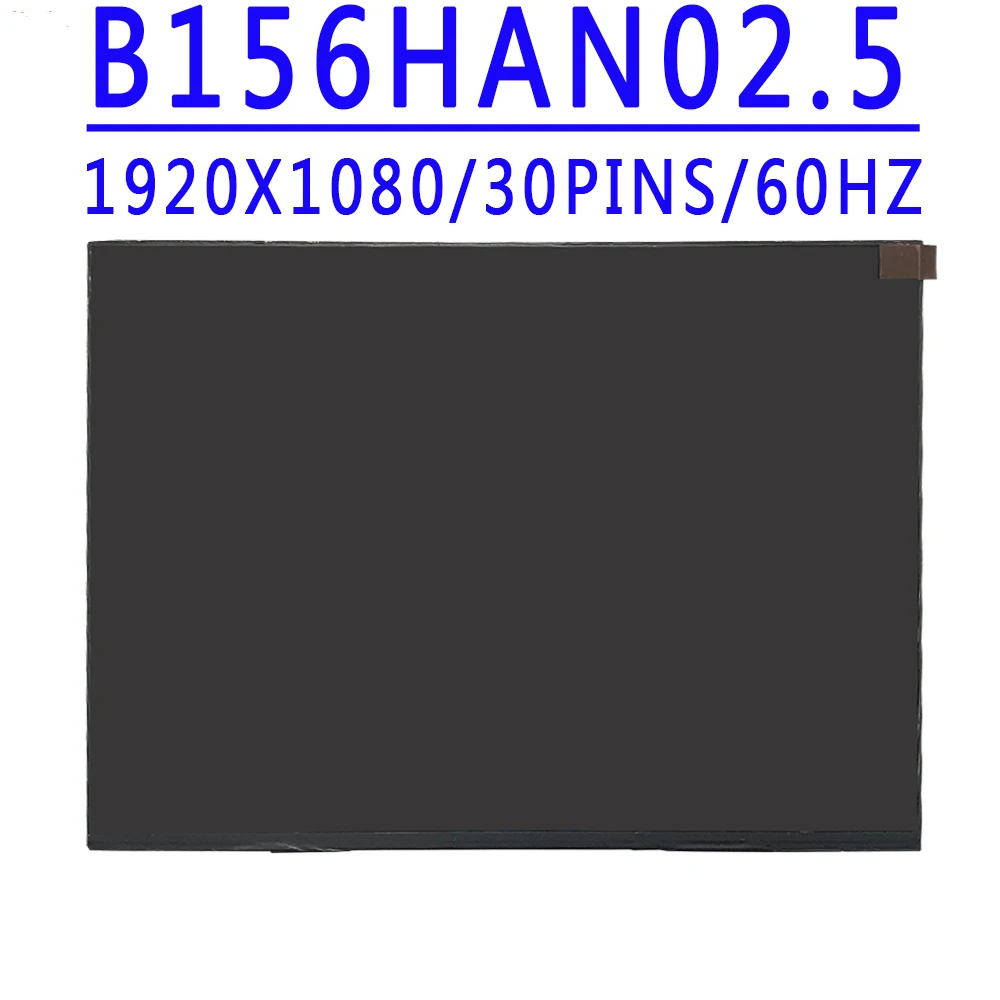 B156HAN02.5 1920x1080 FHD 30PINS LCD Fit LP156WFC SPB1 NV156FHM-N4H NV156FHM-N4N V8.0 NV156FHM-N52 NV156FHM-N4L LP156WFC SPM1