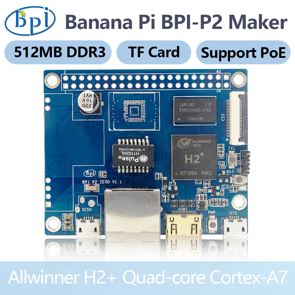 Banana Pi BPI-P2 Maker H2+ Quad-core Cortex-A7 Mali400MP2 512M DDR3 With TF card Support PoE Android Linux Single Board Computer