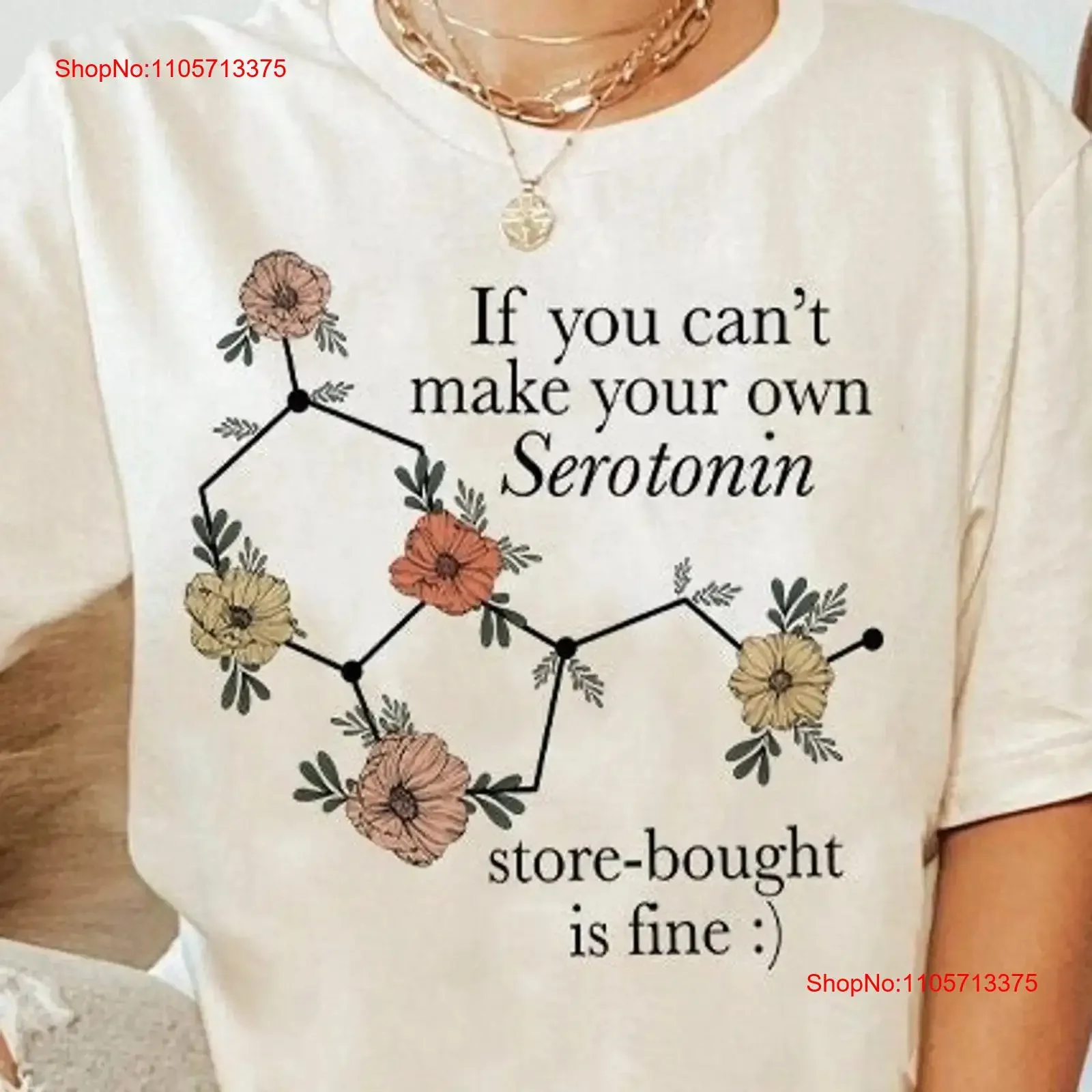 If you can't make your own serotonin store bought is fine shirt floral molecule therapist tee psychiatrist vintage Washed