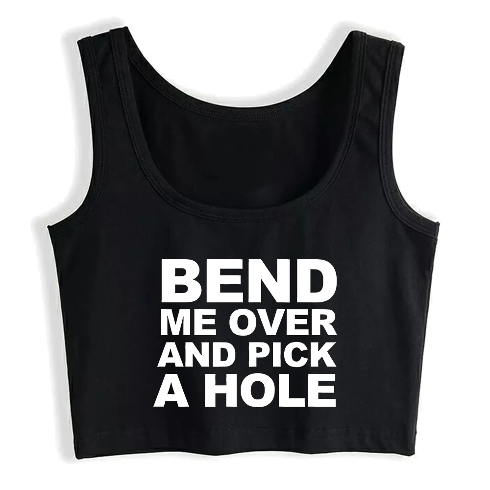 Bend Me Over And Pick A Hole Design Sexy Crop Top Hotwife Humorous Doggie Style Tank Tops Swinger Fun Naughty Camisole