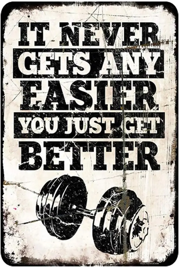 d1,Gym Motivation Metal Tin Sign It Never Gets Any Easier You Just Get Better Poster Painting Club Garage Gym Design Ideas Wall