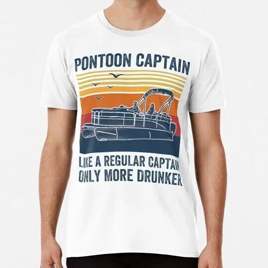 Pontoon Captain Like A Regular Only More Drunker S to 5XL Made in USA T-Shirt