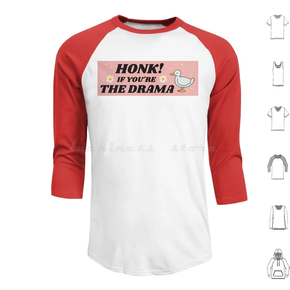 Honk If You'Re The Drama , Funny Bumper Hoodies Long Sleeve Honk If Youre The Drama Honk If Honk If You Re The Drama