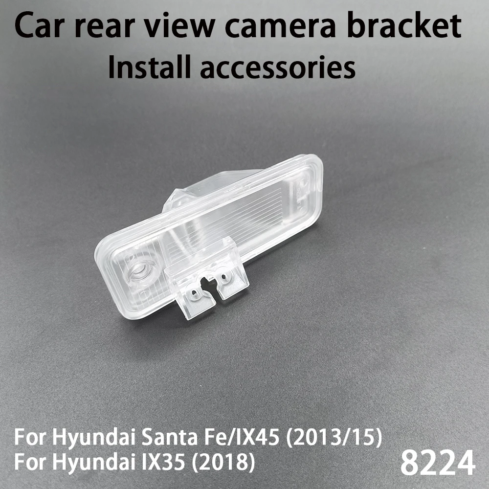 

Car Rear View Camera Installation Bracket For Hyundai Santa Fe/IX45 (2013 2015) IX35 (2018)Install accessories 8224