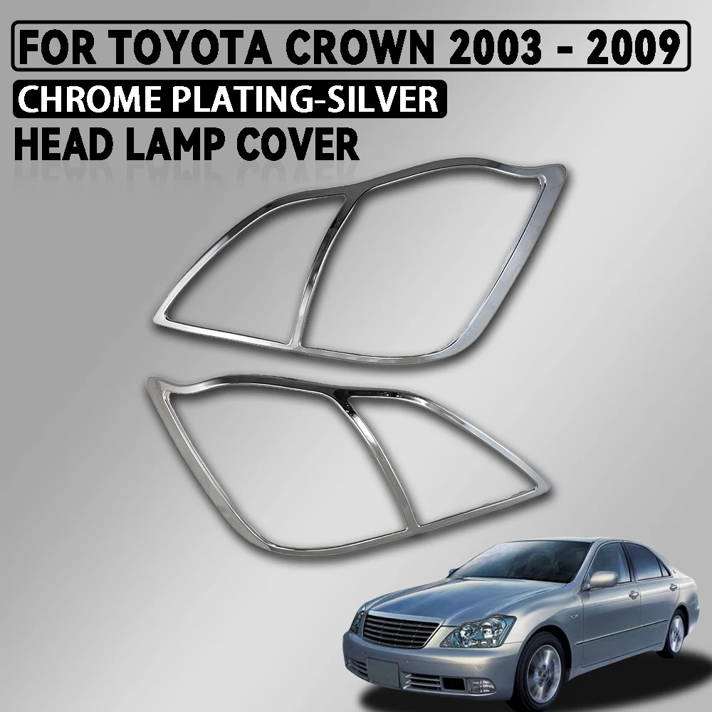 

For Toyota Crown 2003 - 2009 Abs Chrome Plated Silver Car Head Lamp Cover Trim Car Accessories Exterior Decorate