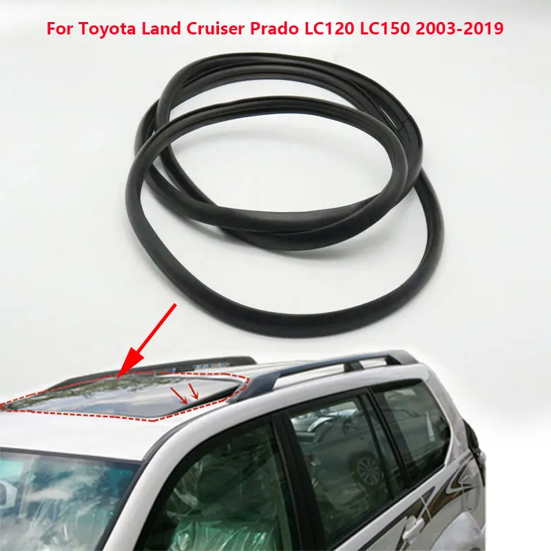 

For Toyota Land Cruiser Prado 120 LC120 150 LC150 2003-2019 Rubber Black Car Roof Waterproof Sunroof Seal Strip