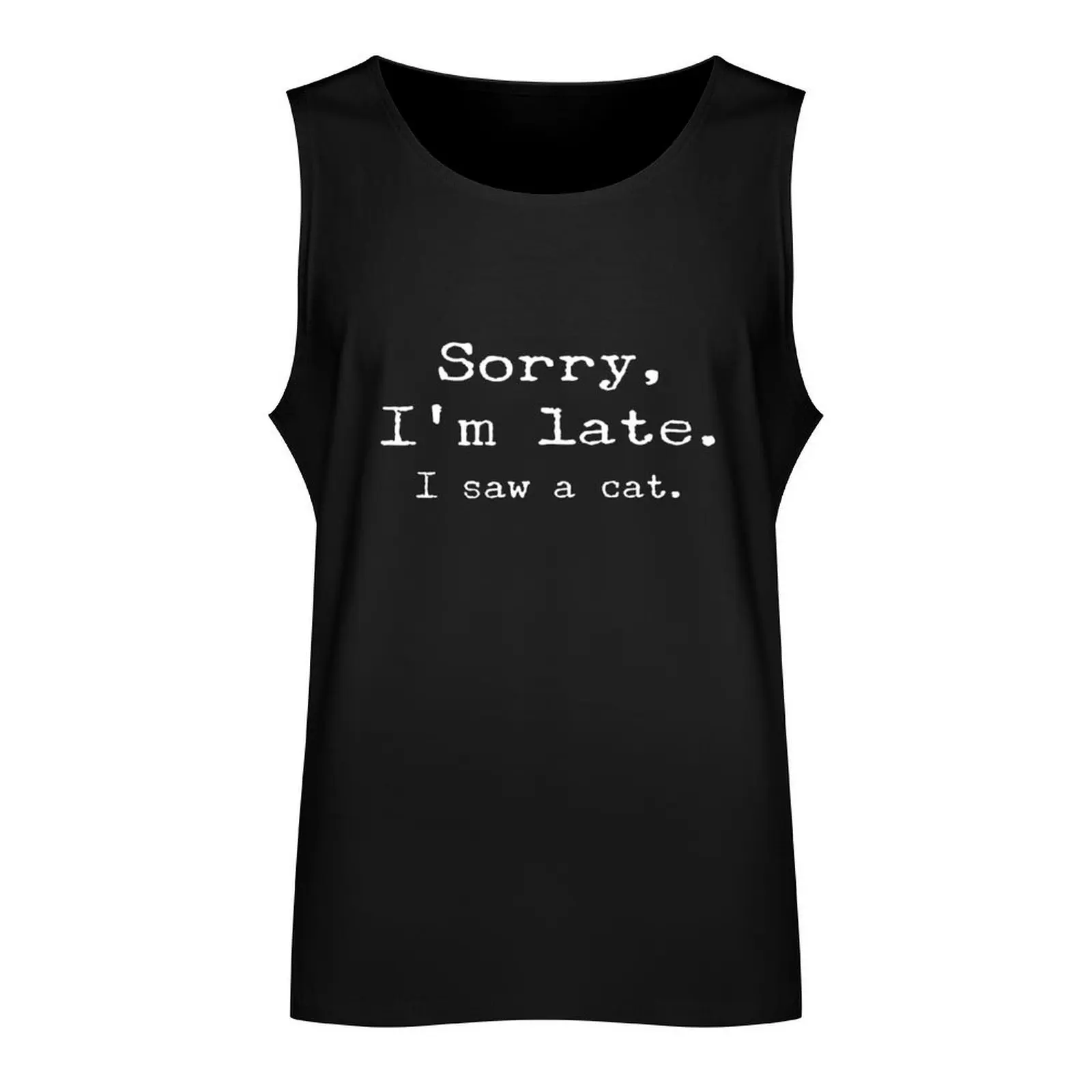 sorry im late i saw a cat Tank Top Bodybuilding shirt sports t-shirts for men gym accessories man Men's t-shirt