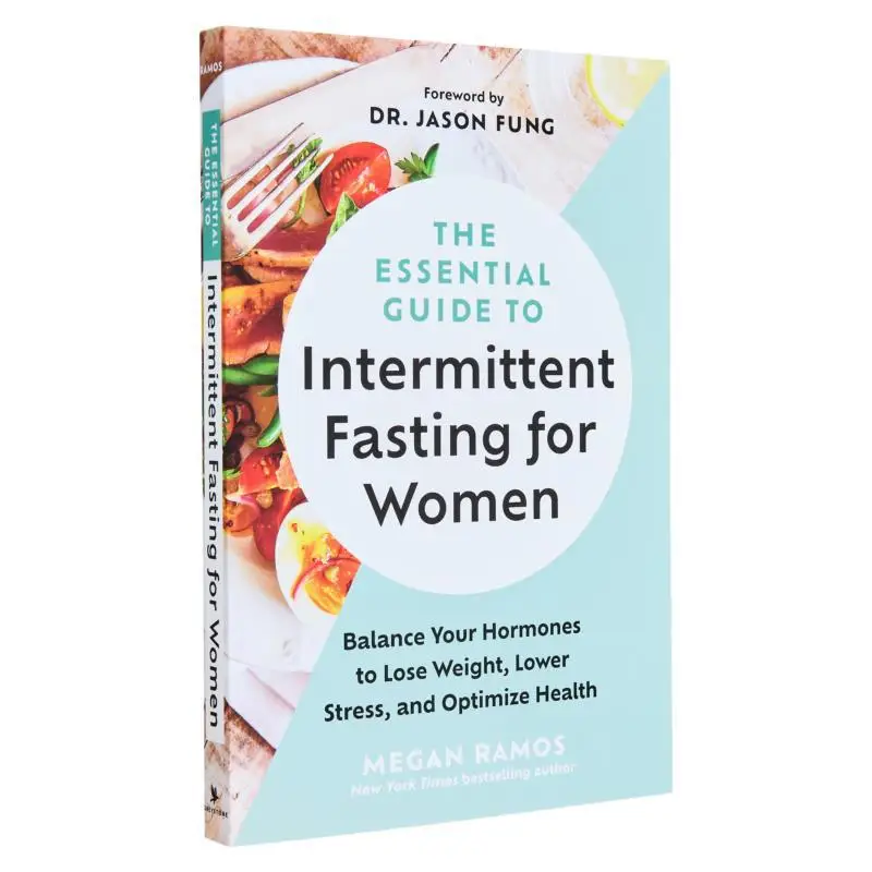 The Essential Guide To Intermittent Fasting For Women Balance Your Hormones To Lose Weight Lower Stress And Optimize Health