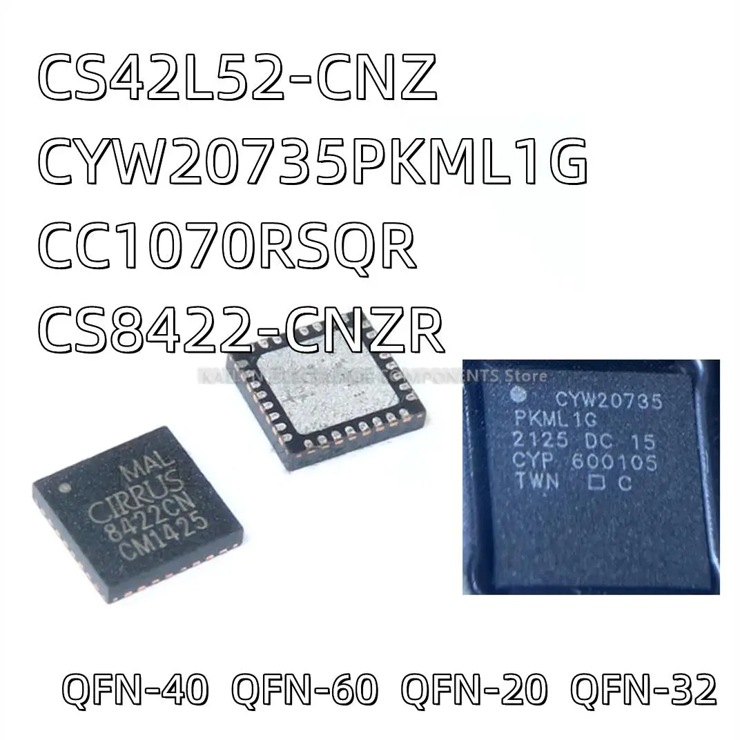 

5 шт./лот CS42L52-CNZ 42L52CNZ CYW20735PKML1G CYW20735 MCU CC1070RSQR CC1070 CS8422-CNZR CS8422-CNZ 8422CN QFN60 QFN40