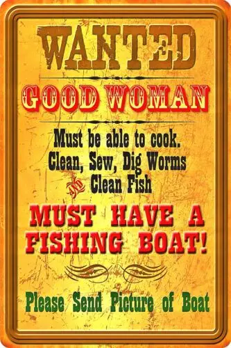 *WANTED GOOD WOMAN* METAL SIGN 8X12 USA MADE! MAN CAVE BAR FISHING BOAT FUNNY