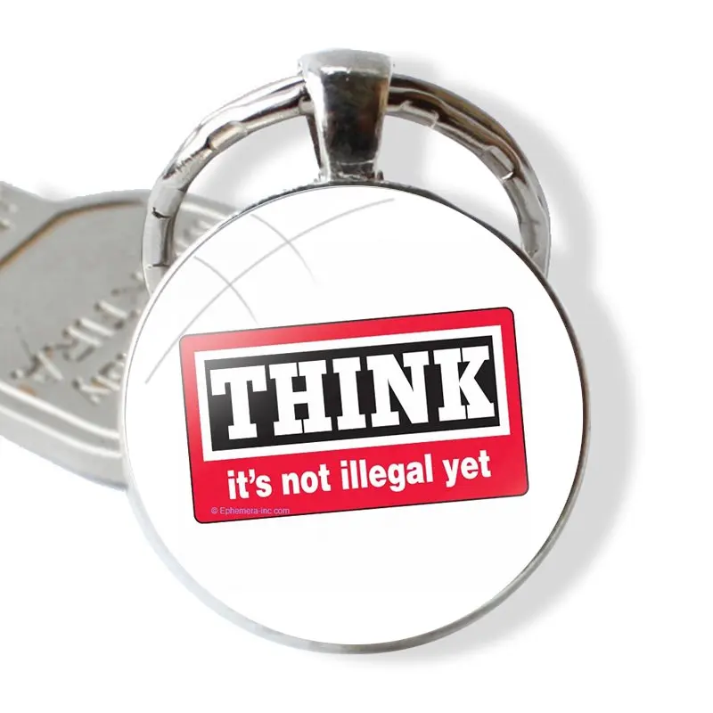 Think Its Not Illegal Yet Keychain Handmade Glass Cabochon Key Ring Holder Pendant Key Chains