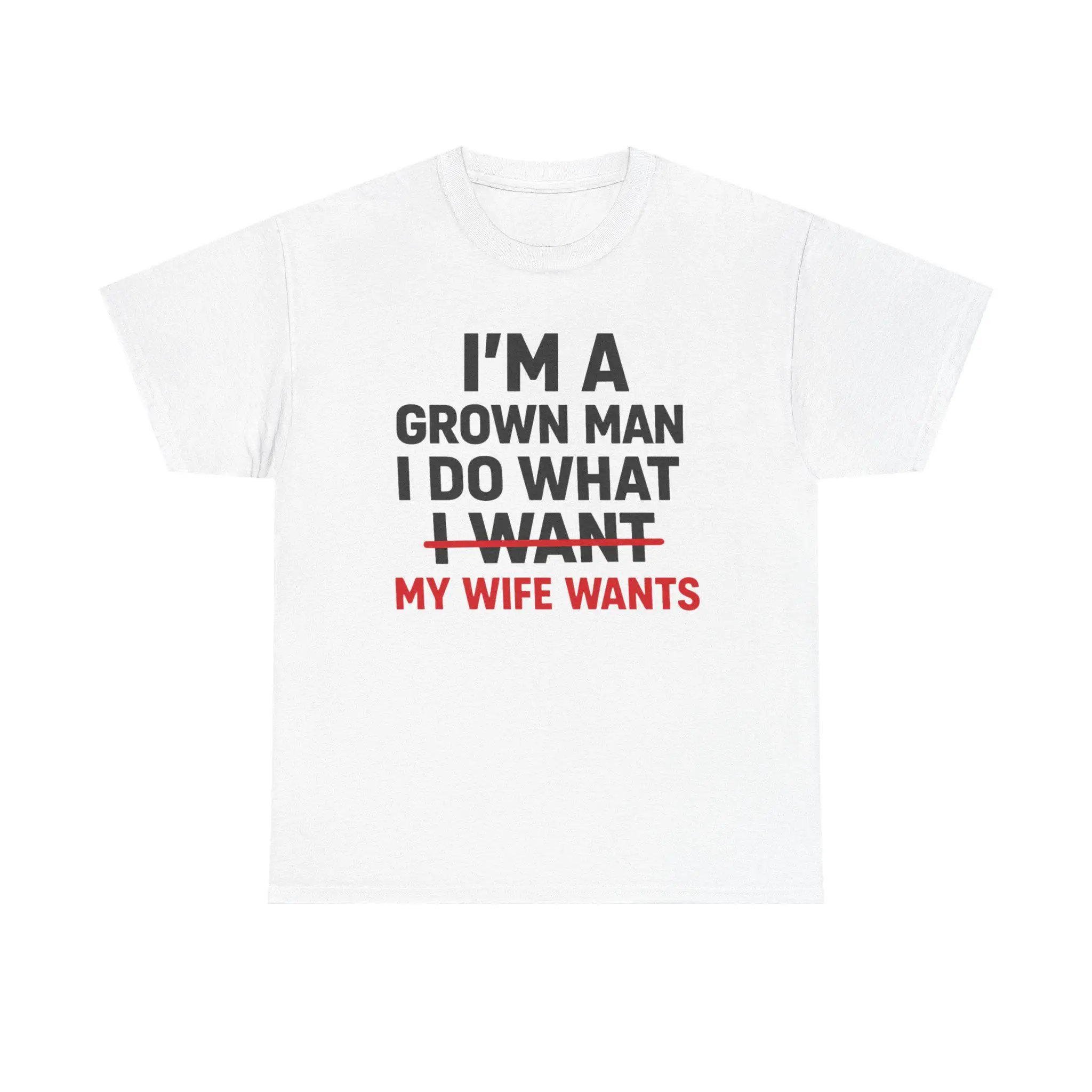 Funny Husband Shirt  I'm A Grown Man I Do What I Want My Wife Wants  Husband Gift  Sarcastic Marriage Tee  Funny Couple Shirt