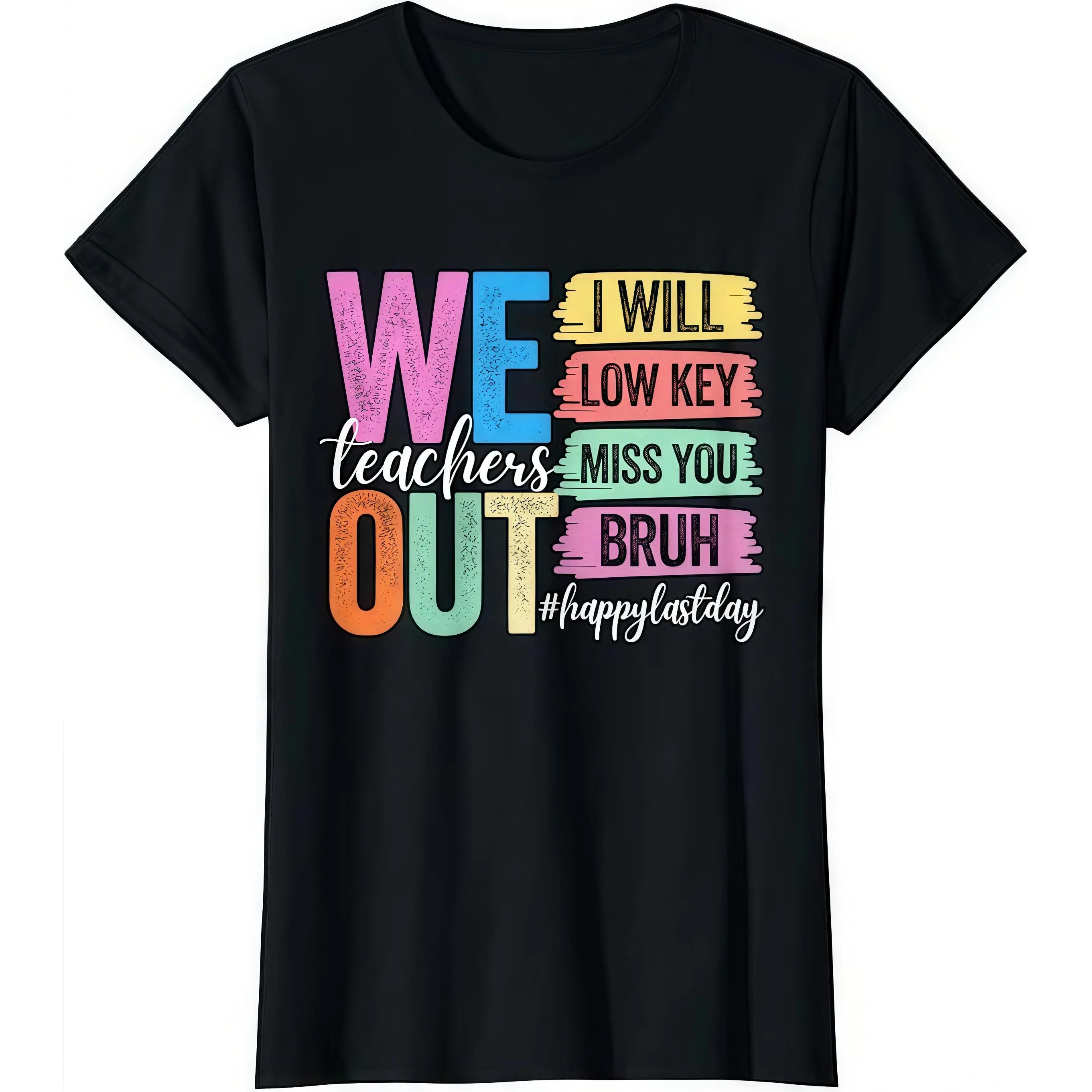 

Women's Funny Teacher T-Shirt "We Out I Will Low Key Miss You Bruh" Last Day Of School Summer Vacation Gift