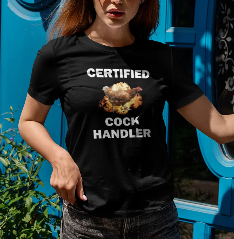 Certified Cock Handler Funny T-Shirt For Girls Humor Shirt