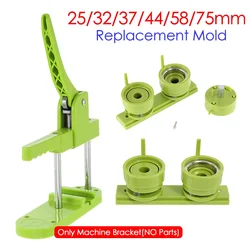 25/32/37/44/58mm Button Badge Maker Machine Mold Pin Badges Making Punch Press Machine Bracket for Art Handicrafts Badge Making