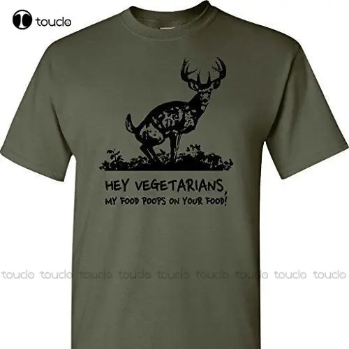 Newest Men T-Shirt Fashion Hey Vegitarians My Food Poops On Your Food On A Military Green T Shirt O Neck Short Sleeve Unisex